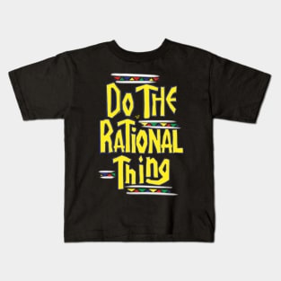 DO THE RATIONAL THING by Tai's Tees Kids T-Shirt